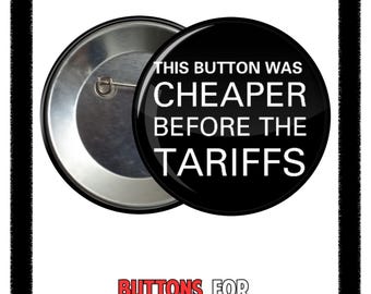 This Button Was Cheaper Before Tariffs