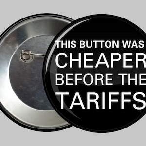 This Button Was Cheaper Before Tariffs