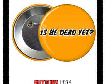 Is He Dead Yet?