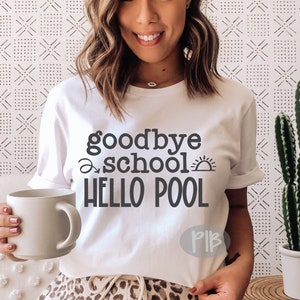 Goodbye School Hello Pool svg, Last Day of School svg, Lehrer svg, Kinder Sommer svg, Kinder-Shirt svg Datei, Silhouette & Cricut Cut Datei