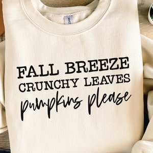 Fall Breeze SVG: Crunchy Leaves, Pumpkins Please (Digital Download)