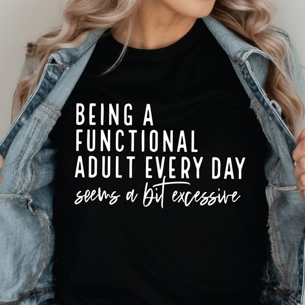 Being A Functional Adult Excessive svg, png Files for Cutting Machines, Cricut, Funny, Sarcastic Women's Designs, Sublimation, Digital File