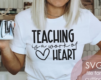 Teaching Is A Work Of Heart svg, Best Teacher svg, Teacher Appreciation, Teacher Shirt svg, Teacher Gift, Born To Teach, Cut Files Cricut