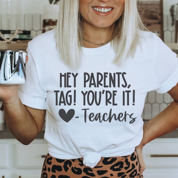 Hey Parents, Tag, You're It, Love Teachers SVG, Teacher last day of school svg, Funny Teacher Shirt svg, Summer SVG, Cricut, Silhouette PNG