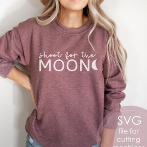Shoot For The Moon SVG, Dream Big, Girl Power SVG, Be Kind SVG, Strong, Brave SVG, Mom SVG, tienermeisje SVG, Inspiration SVG, Cricut Cut-bestand