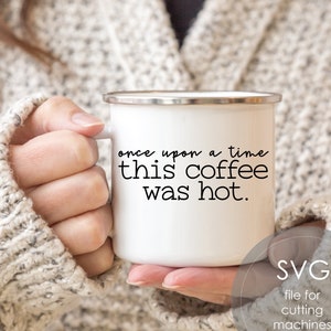 Café svg, Érase una vez este café estaba caliente SVG, Taza divertida svg, Taza de camping svg, Archivo cortado para Cricut, Archivo de corte digital, PNG