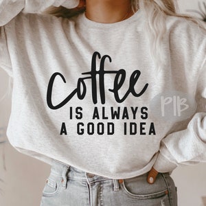 El café es siempre una buena idea svg, Amante del café svg, Café divertido svg, Mamá Vida svg, Día de la Madre SVG, Taza de café diciendo SVG, Regalo de mamá svg