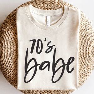 70&#39;s Babe SVG PNG: Funny Women&#39;s Shirt Design (Digital Cut File)