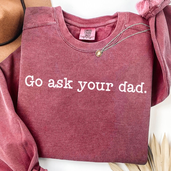 Funny Mom Shirt Design: Go Ask Your Dad SVG PNG (Digital Download)