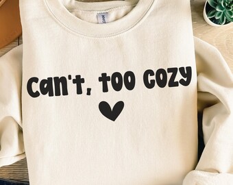 Cant Too Cozy, Funny Winter SVG Shirt Design, Homebody Cricut Cut File