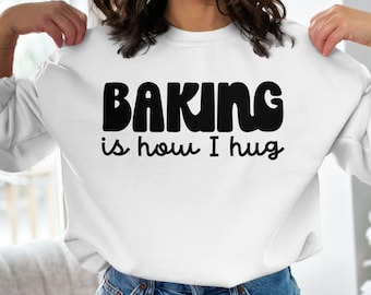 Funny Baking Shirt SVG PNG: Baking Is How I Hug (Digital Download)