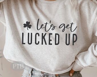 St Patricks Day SVG: Funny 'Let's Get Lucked Up' Design (Digital Download)