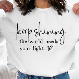 Inspirational Quote SVG PNG: Keep Shining, World Needs Your Light (Digital Download)