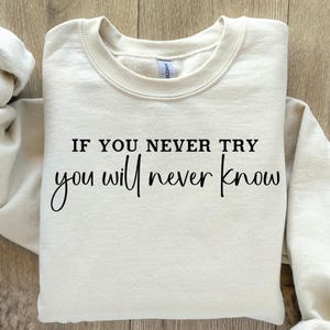 Inspirational Quote Svg Png, If You Never Try You Will Never Know Digital Download Svg Png File Cut File for Cricut Trending Shirts Svg