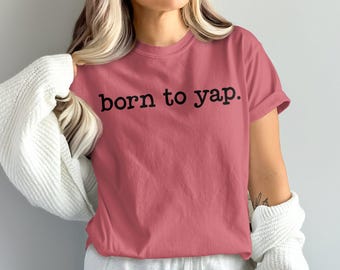 Born to Yap Sarcastic Svg: Funny Teen Shirt Design (Digital File)