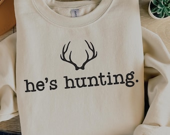 He’s Hunting PNG SVG, Hunting Season Wife Sublimation Shirt Design (Digital Download)