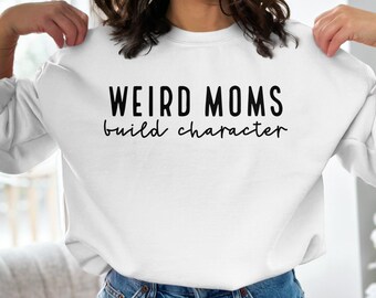 Weird Moms Build Character SVG PNG: Funny Mom shirtontwerp (digitale download)