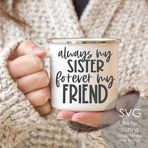 Immer meine Schwester, immer mein Freund SVG PNG | Schwester-Becher-Svg | Beste Schwester Ever Cut-Datei | Geschenk für Schwester | Sublimationsdruck | Cricut-Schnitt-Datei