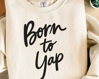 Born To Yap SVG PNG, Funny Sarcastic Girl Shirt Design, Cricut Cut File