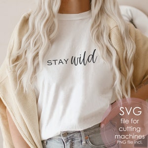 Bleib Wild Shirt SVG, Boho svg, Trendy Damen Shirt svg, Positiv SVG, Teen Shirt SVG, Mädchen Tumbler svg, Teen svg, Mädchen svg