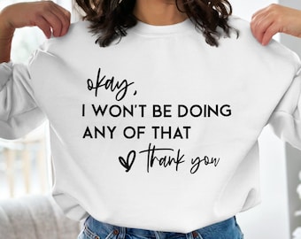 Funny Svg Png, I Won't Be Doing Any Of That Svg Png, Digital Download, Sarcastic Svg Png For Shirts, Hoodies, Sublimation, Cricut