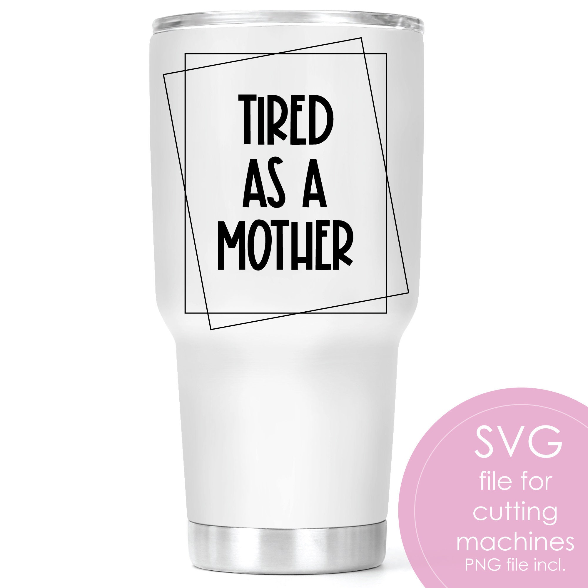 Tired as A Mother SVG Tumbler Svg Mom Quotes Svg Mother | Etsy