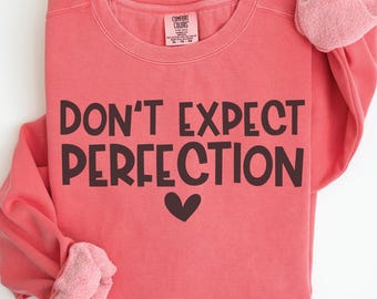 Motivational Quote SVG: Don't Expect Perfection (Digital Download)
