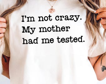 I’m Not Crazy SVG PNG, Funny Sarcastic Shirt Design Cricut Cut File