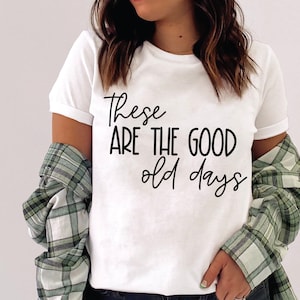 Dit zijn de goede oude dagen SVG-png | Geluk Svg | Damesshirt | Positieve mindset | Nostalgie | Cricut Cut-bestand
