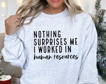 Human Resources SVG For Cricut, Nothing Surprises Me, I Worked In Human Resources PNG File, Sublimation File For A Shirt