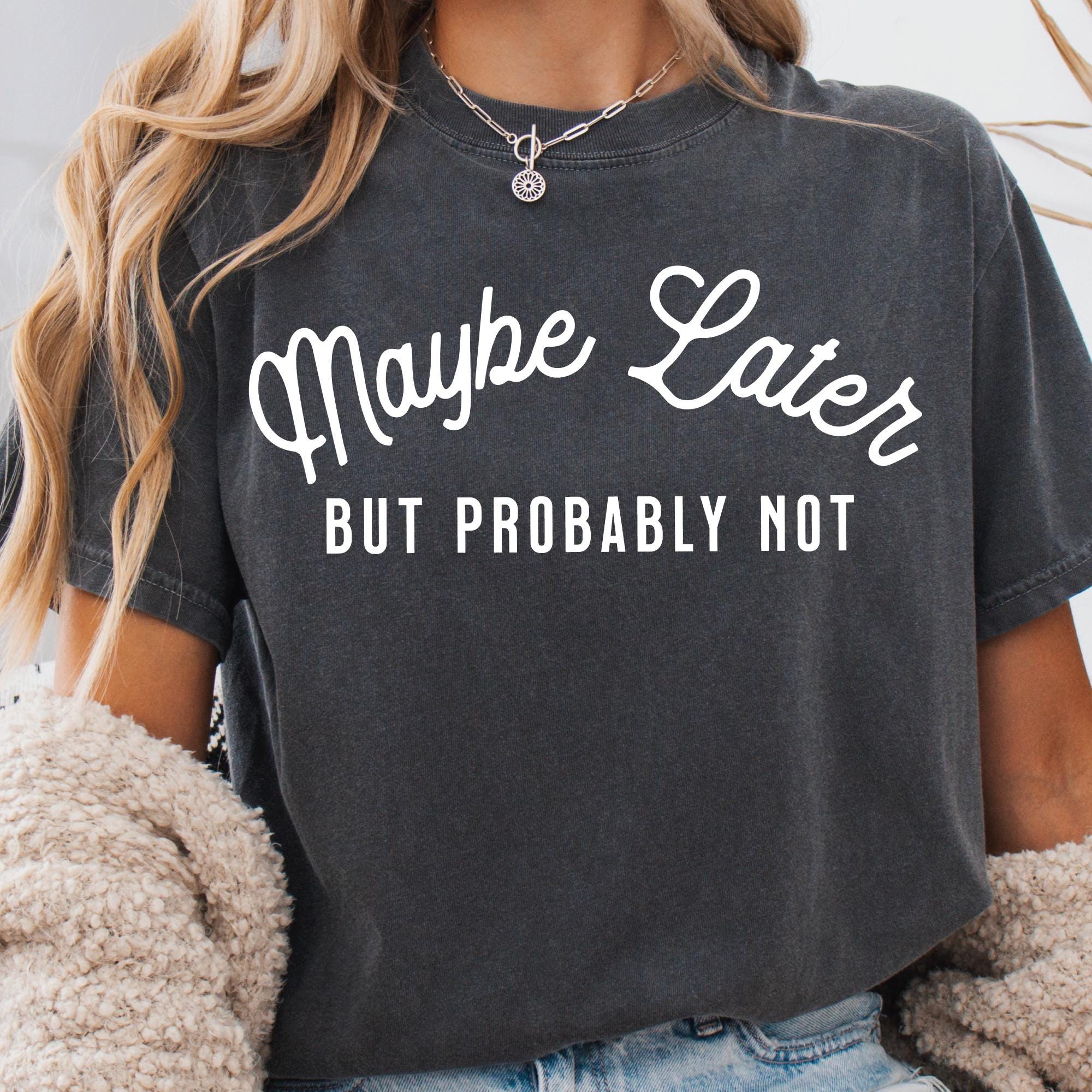 Probably Not Maybe Later but Probably Not SVG PNG (digital Download) - Etsy