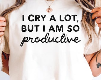 I Cry A Lot PNG: Funny Sad Girl Shirt Design (Digital Download)