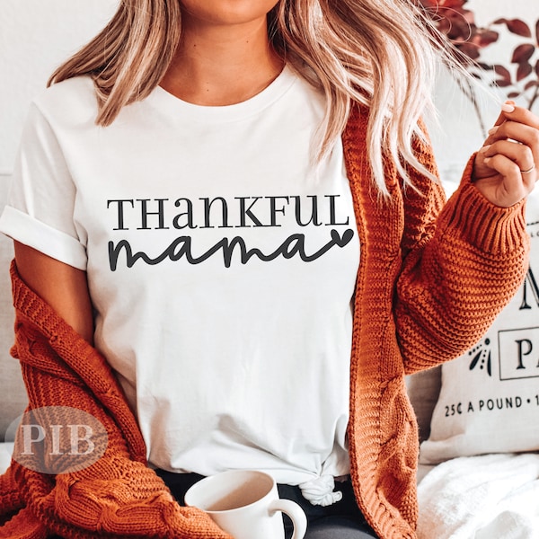 Thankful Mama SVG PNG | Fall Thanksgiving Shirt | Mom Life | Happy Mama | Boy Girl Mom Svg | Sublimation | Cut File for Cricut