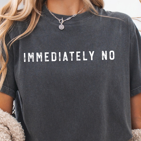 Immediately No SVG Funny Sarcastic Quote PNG, Sassy Shirt Design Cricut Sublimation