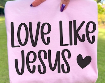 Love Like Jesus SVG, Christian Shirt Design (Digital Download)