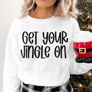 Popular Christmas Svg Png, Get Your Jingle On Svg For Shirt, Hoodie, Christmas Quote Winter Clip Art Png For Holiday Svg Digital Download