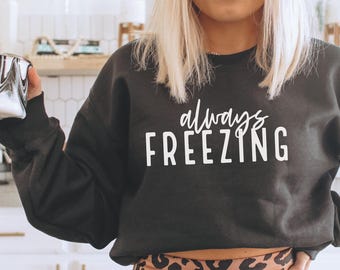 Always Freezing SVG: Funny Winter Holiday Quote (Digital Download)