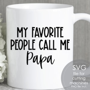 My Favorite People Call Me Papa svg, Father&#39;s Day Shirt svg, Grandpa Gift svg, Grandpa shirt svg, PNG, Cricut Cut File, Digital Download