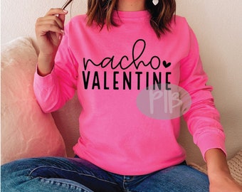 Nacho Valentine SVG, Funny svg, Valentine Day svg, valentine shirt svg, Love svg, Valentine&#39;s Day Cut File, SVG For Cricut