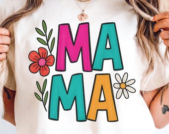 Floral Mama PNG, Colorful Flower Mama Shirt Design, Mother’s Day Sublimation