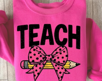 Teacher PNG, Teach Bow Pencil Design, Back to School Sublimation, Teacher Appreciation Shirt Graphic