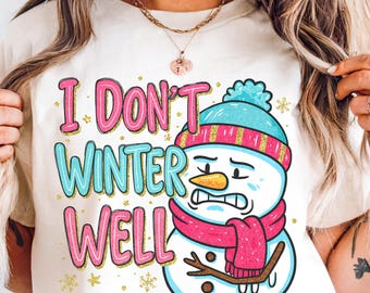 I Don’t Winter Well PNG: Funny Winter Snowman Art (Digital Download)