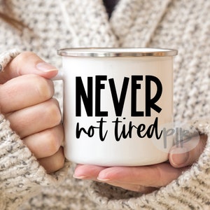 Jamais pas fatigué SVG, svg café drôle, Boho teen svg, sublimation, amis svg, couper fichier pour Cricut, numérique, PNG