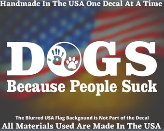 DOGS Because People Suck Yin Yang Vinyl Decal For Car Truck Van Window or Bumper Sticker Vinyl Decal USA Seller Made In America