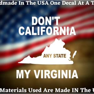 Don&#39;t California Any State Car Truck Van Window or Bumper Sticker Vinyl Decal USA Seller Made In America