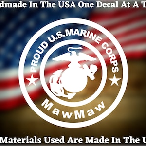 Proud US Marine Corps MawMaw Vinyl Decal For Car Truck Van Window or Bumper Sticker Hand Made In The USA