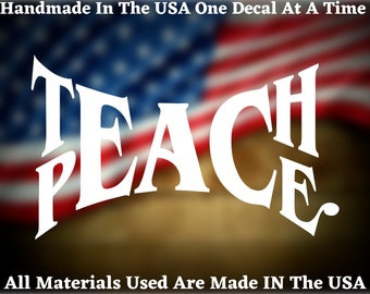 Teach Peace Car Truck Van Window or Bumper Sticker Vinyl Decal USA Seller Made In America