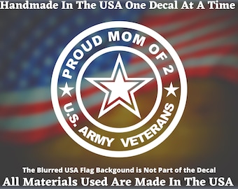 Proud Mom of 2 US Army Veterans Vinyl Decal For Car Truck Van Window or Bumper Sticker Hand Made In The USA