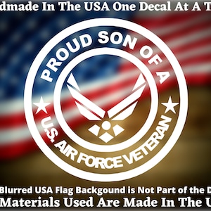 Proud Son Of A U.S. Air Force Veteran Vinyl Decal For Car Truck Van Window or Bumper Sticker Hand Made In The USA