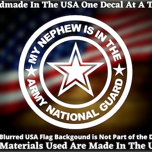 My Nephew Is In The Army National Guard Vinyl Decal For Car Truck Van Window or Bumper Sticker Hand Made In The USA